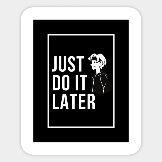 Just Do It Later Sticker by nikovega21